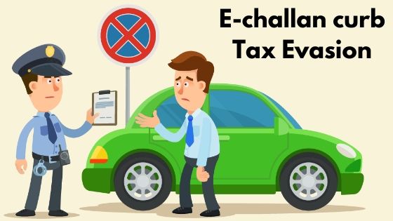 e-challan curb tax evasion_
